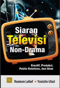 Image of Siaran Televisi Non-Drama : Kreatif, Produksi, Public Relations, dan Iklan